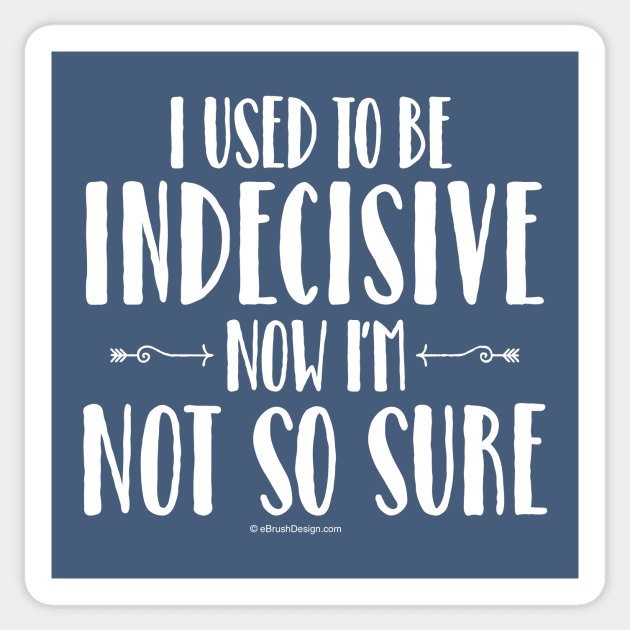 Indecisive - funny noncommittal Sticker by eBrushDesign